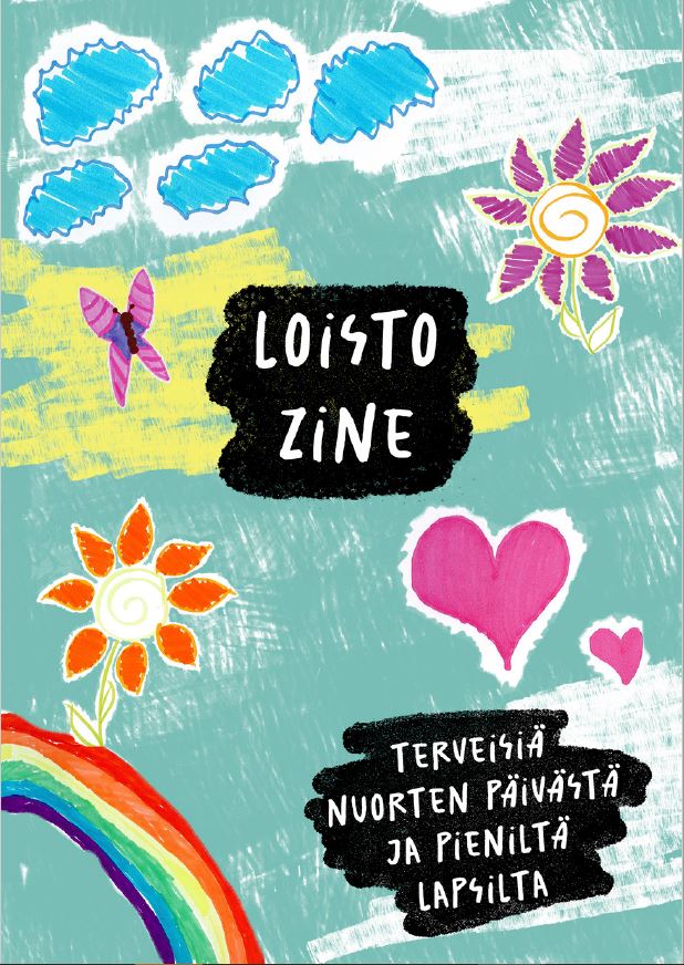 Loisto zine – terveisiä nuorten päivästä ja pieniltä lapsilta