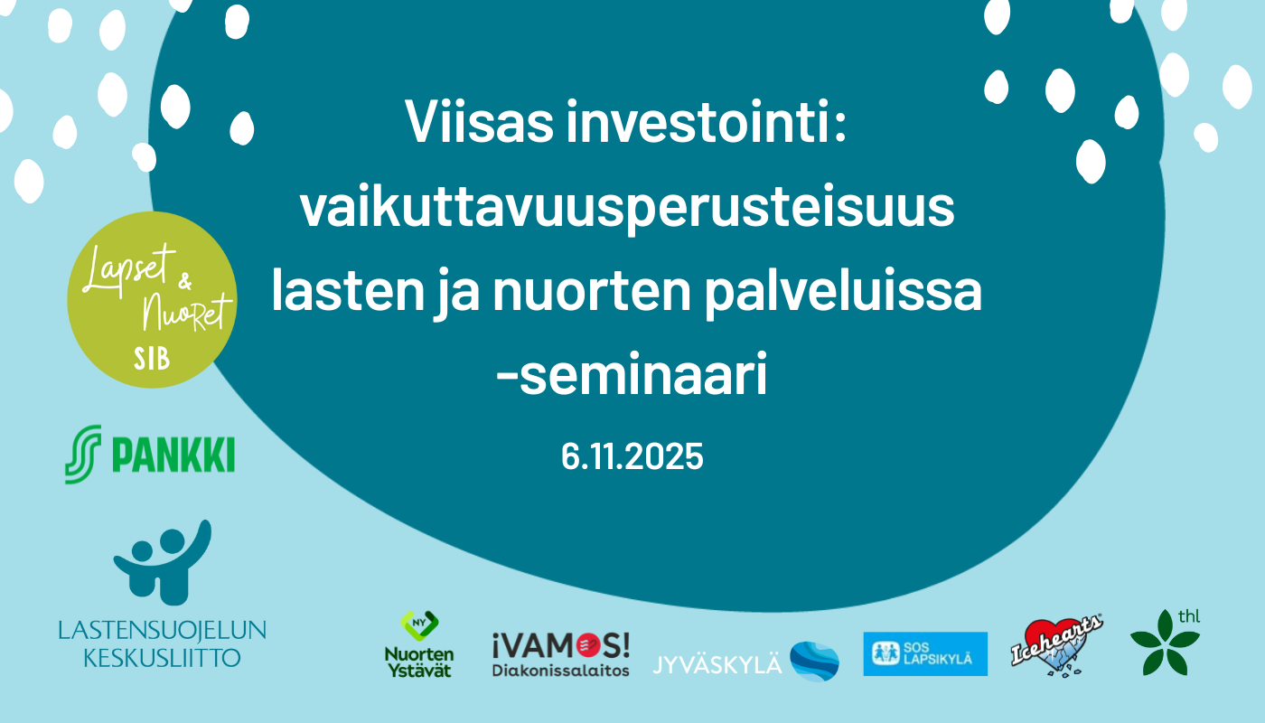 Viisas investointi: vaikuttavuusperusteisuus lasten ja nuorten palveluissa  -seminaari