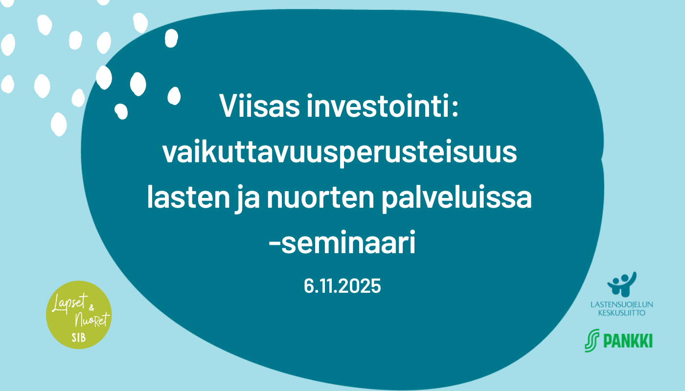 Viisas investointi: vaikuttavuusperusteisuus lasten ja nuorten palveluissa -seminaari