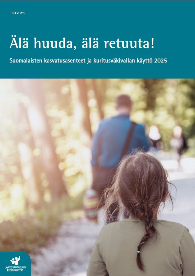 Älä huuda, älä retuuta! Suomalaisten kasvatusasenteet ja kuritusväkivallan käyttö 2025