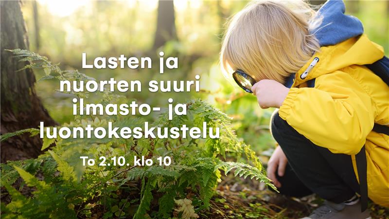 Katso lähetys 2.10.2025 klo 10–11: Suuri ilmasto- ja luontokeskustelu – lasten ja nuorten ääni kuuluviin