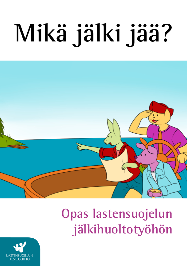 Mikä jälki jää? Opas lastensuojelun jälkihuoltotyöhön