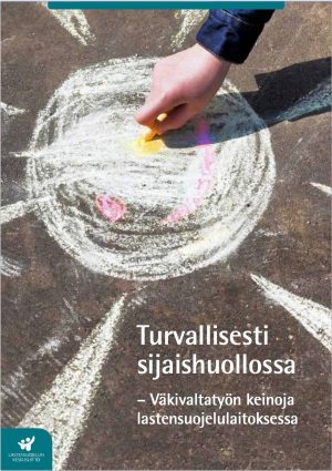 Turvallisesti sijaishuollossa – Väkivaltatyön keinoja lastensuojelulaitoksessa