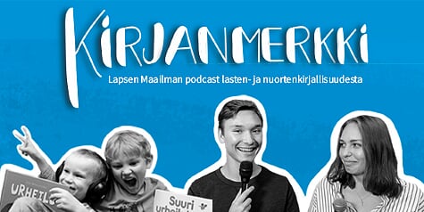 Lapsen Maailma -lehden uudessa Kirjanmerkki-podcastissa lapset ja nuoret puhuvat kirjallisuudesta